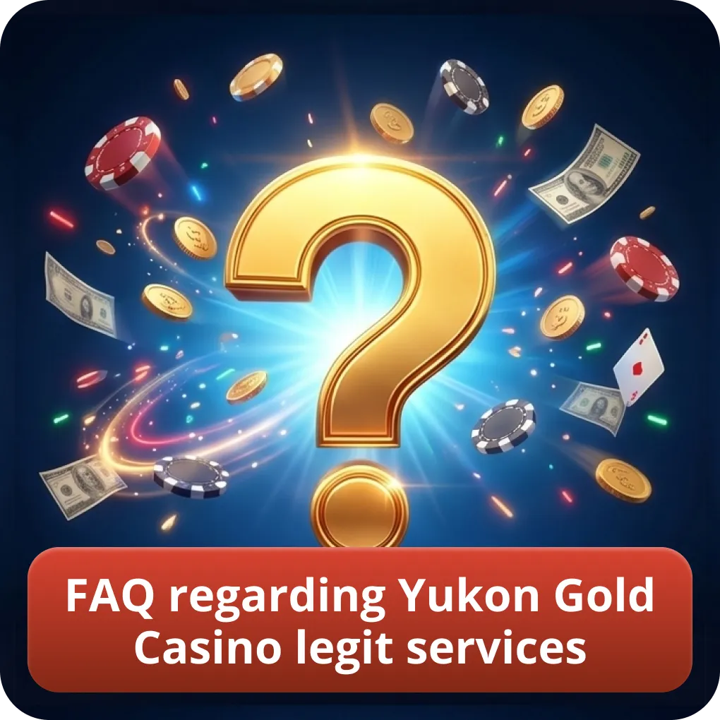 FAQ regarding Yukon Gold Casino legit services