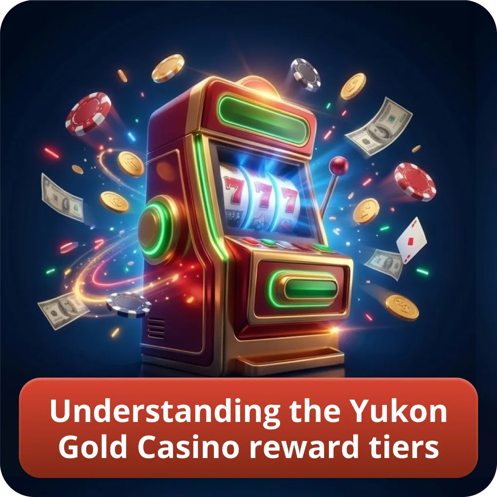 Understanding the Yukon Gold Casino reward tiers
