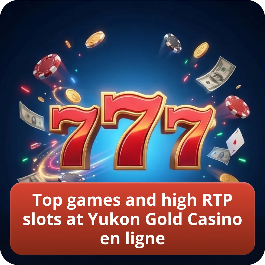 Top games and high RTP slots at Yukon Gold Casino en ligne